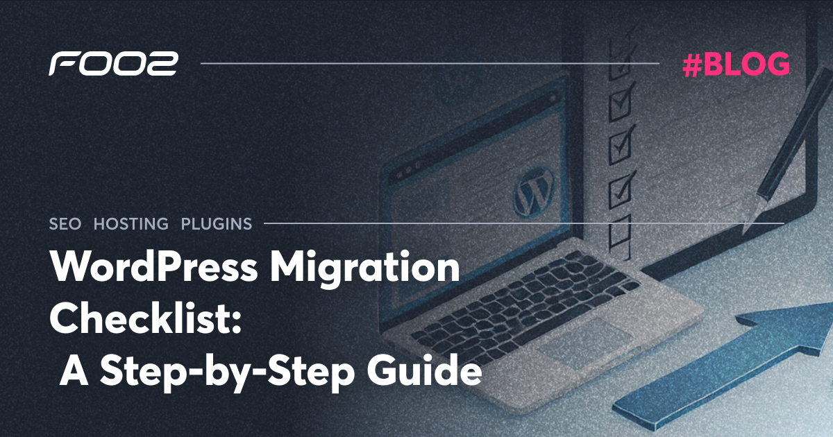 WordPress Migration Checklist: 18 Steps for a Smooth Transfer